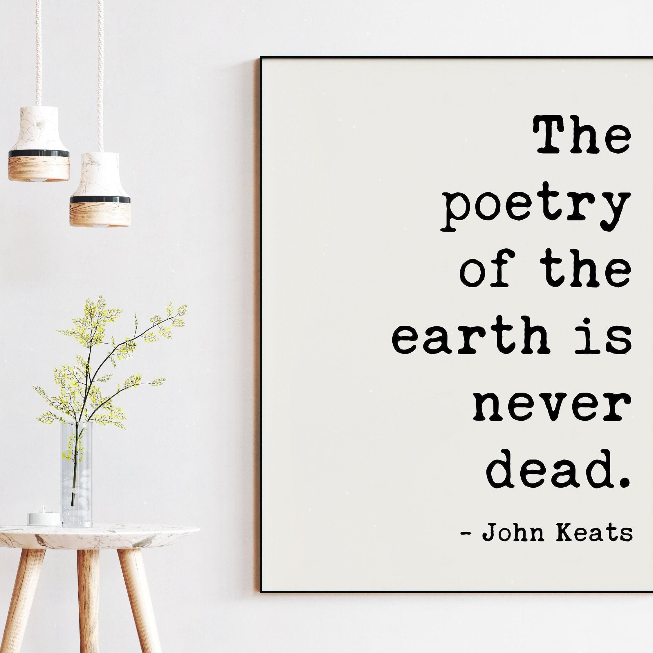 The poetry of the earth is never dead. John Keats Quote Art Print, Nature Lover - Environmentalism - Outdoors (1817)