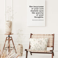 The happiness of your life depends upon the quality of your thoughts. Marcus Aurelius, - Low Profile Mounted Canvas Typography Art