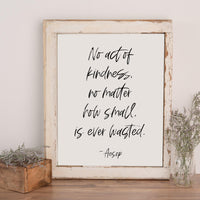 No act of kindness, no matter how small, is ever wasted., Aesop Quote, Typography Art Print