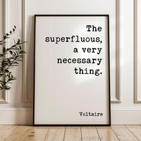 The superfluous, a very necessary thing. Voltaire Quote Typography Art Print (1759)