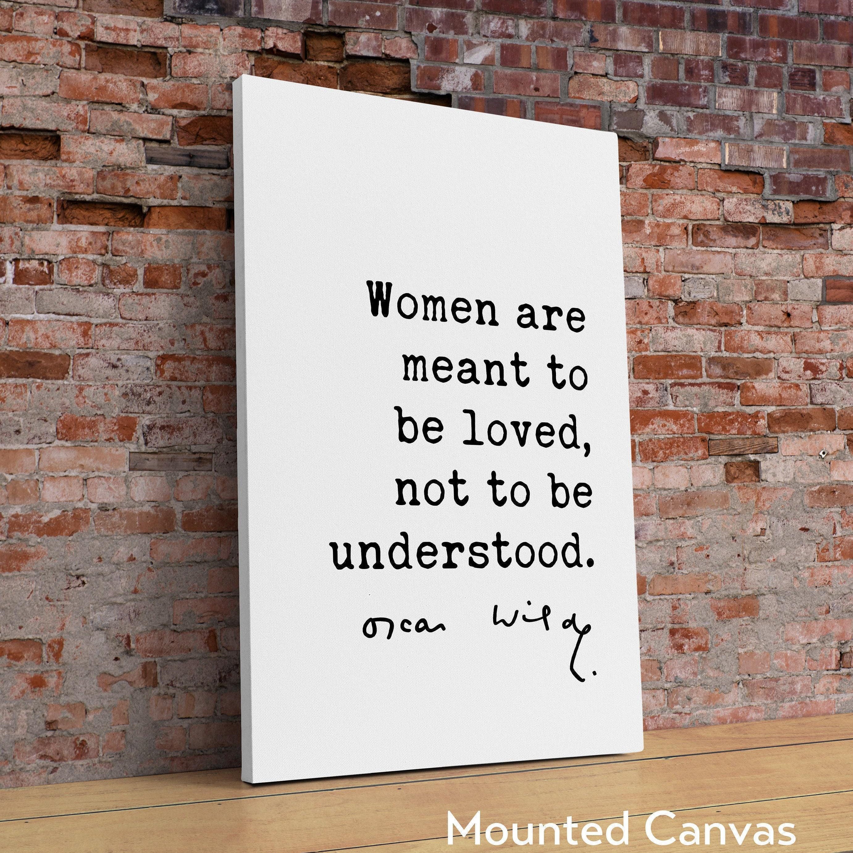 Oscar Wilde Quote, Women are meant to be loved, not to be understood. Typography Wall Art Print - Love - Romance - Gift - Wedding