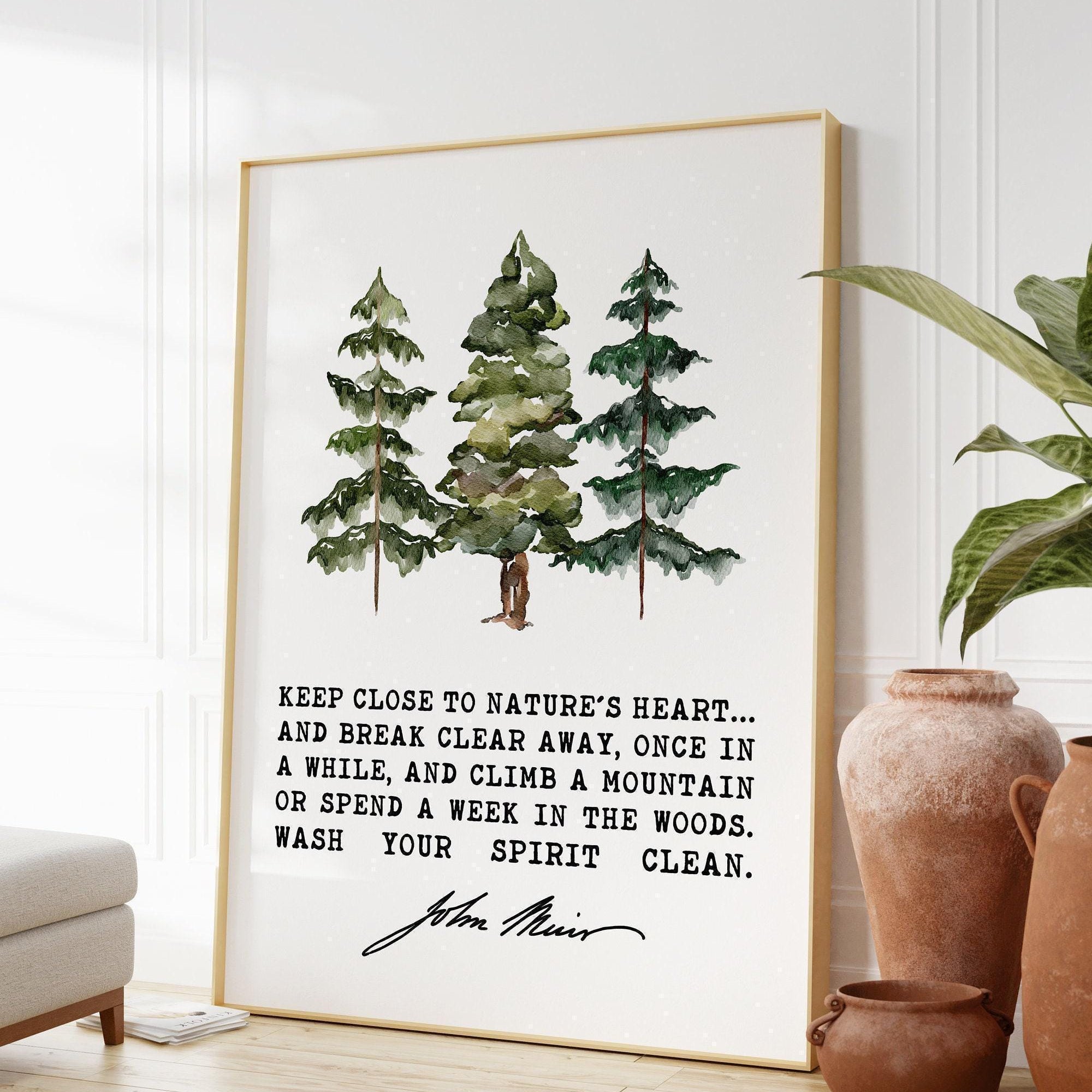John Muir Quote, Keep close to Nature's heart .. climb a mountain or spend a week in the woods. Art Print - Watercolor Trees - Nature Lover