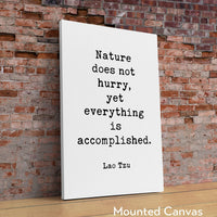 Lao Tzu Quote - Nature does not hurry, yet everything is accomplished. Typography Art Print
