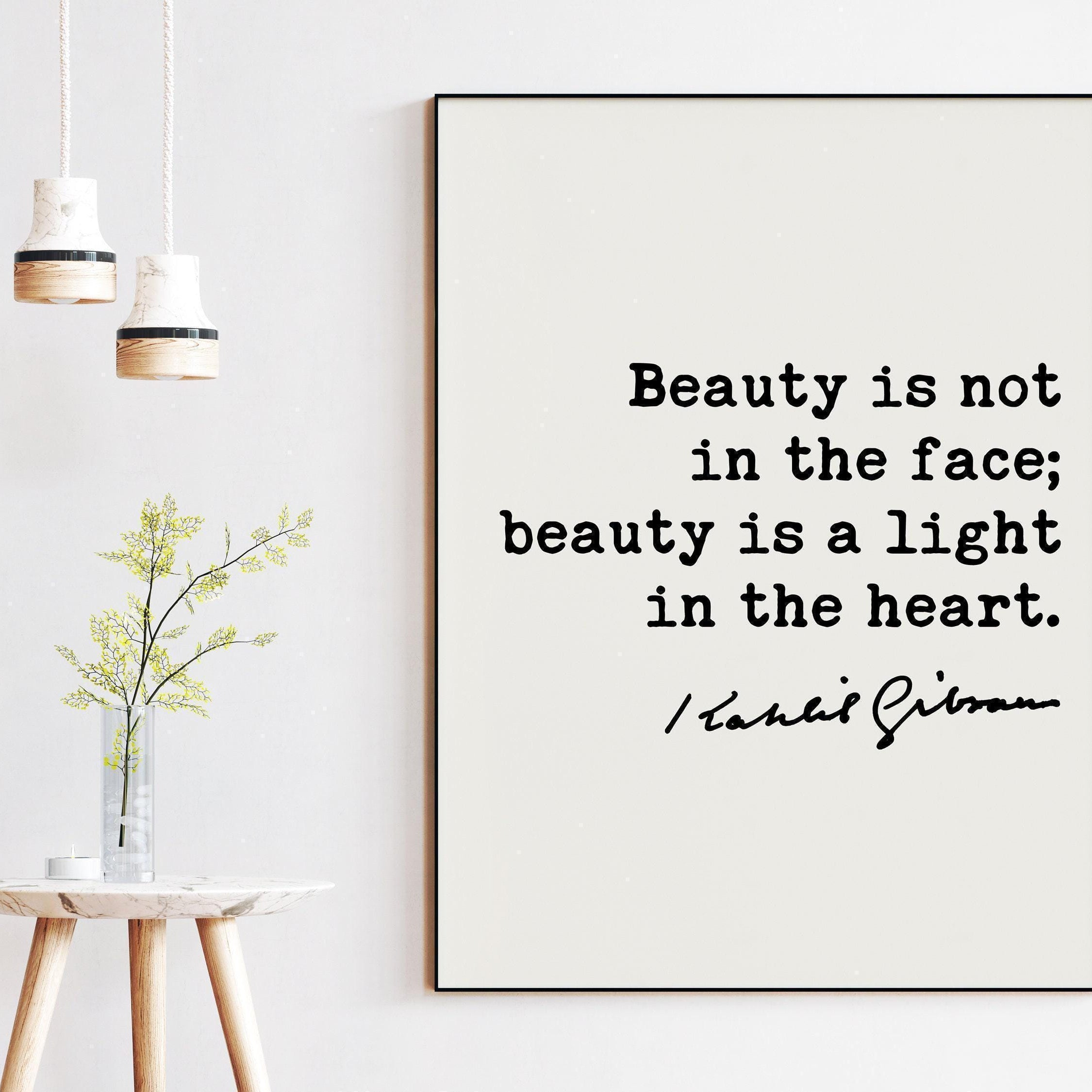 Kahlil Gibran Quote, Beauty is not in the face; beauty is a light in the heart. Art Print - Beauty - Inspiration - (1926)