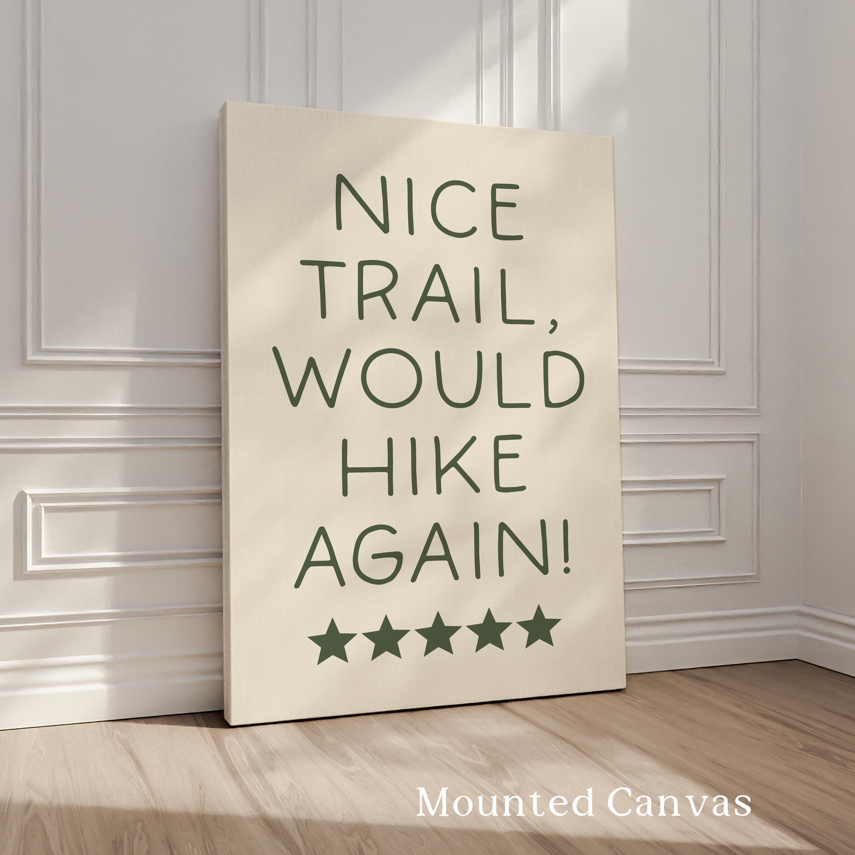 Nice Trail Would Hike Again Wall Art | Hiking Typography Print | Funny Trail Decor