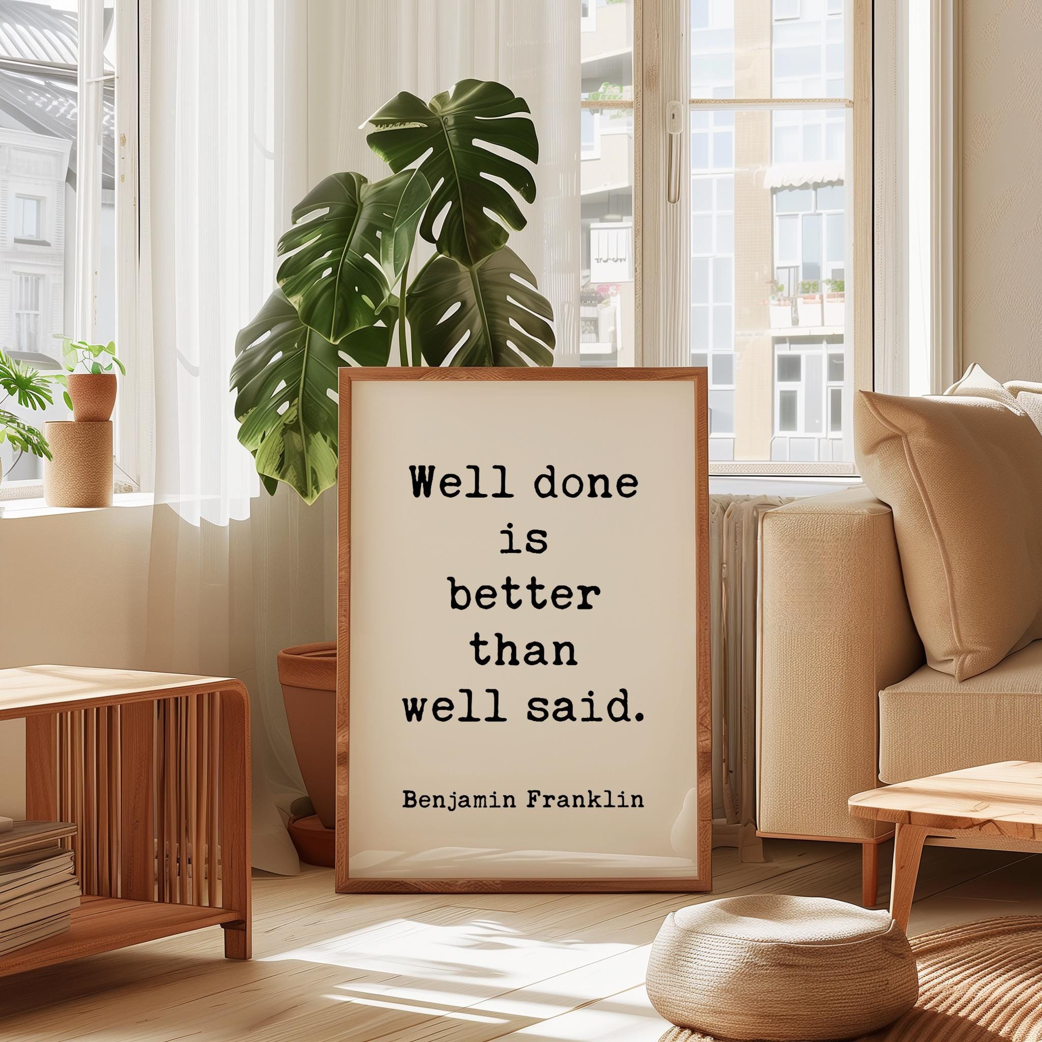 Benjamin Franklin Quote Print, Well Done Is Better Than Well Said, Motivational Art, Office Decor