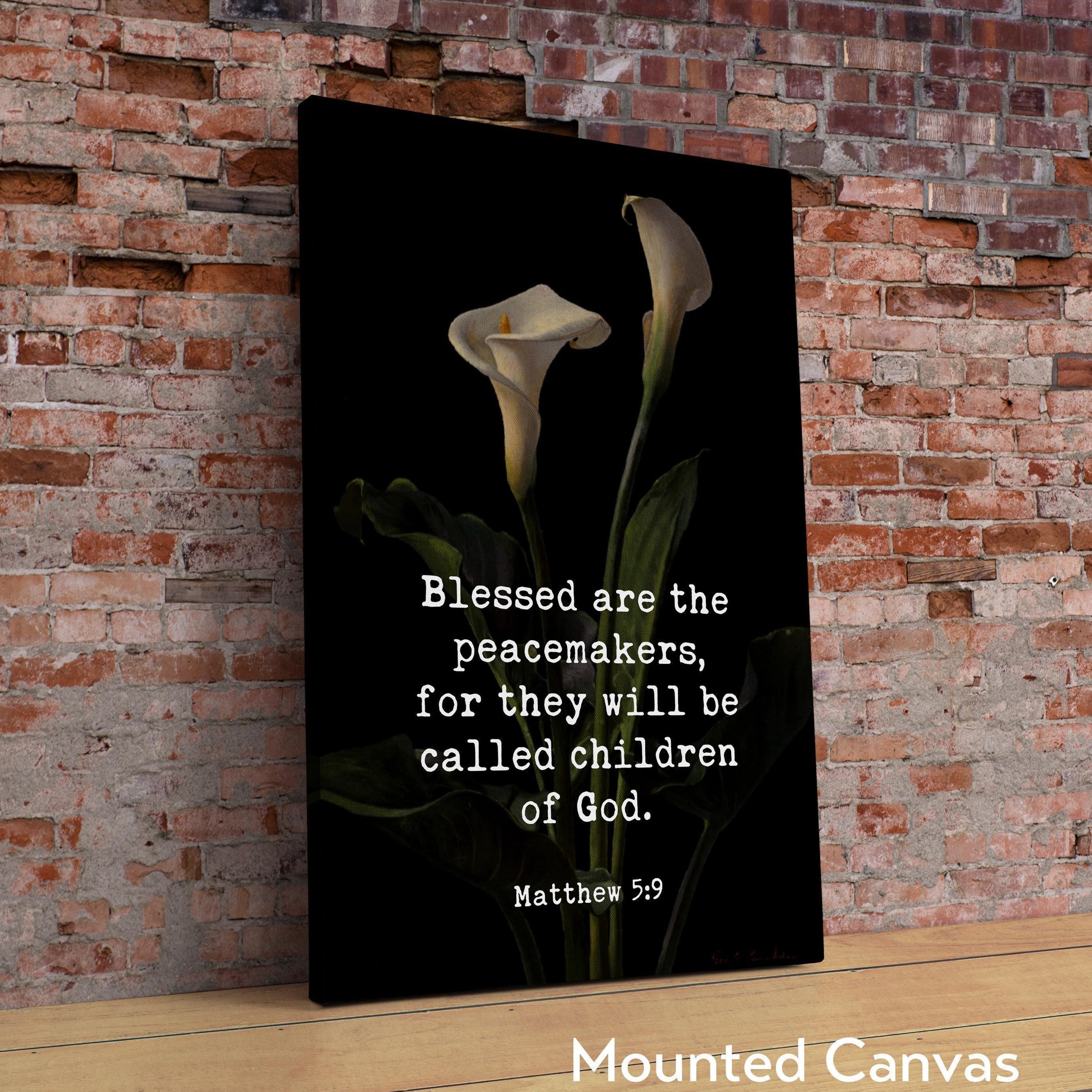 Blessed are the peacemakers, for they will be called children of God. Matthew 5:9 Typography Art Print featuring Calla Lilies by Lambdin