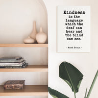 Kindness is the language which the deaf can hear and the blind can see., Mark Twain Quote Low Profile Mounted Canvas Typography Art Print
