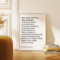 You Must Live In The Present, Launch Yourself On Every Wave, Henry David Thoreau Quote Typography Art Print