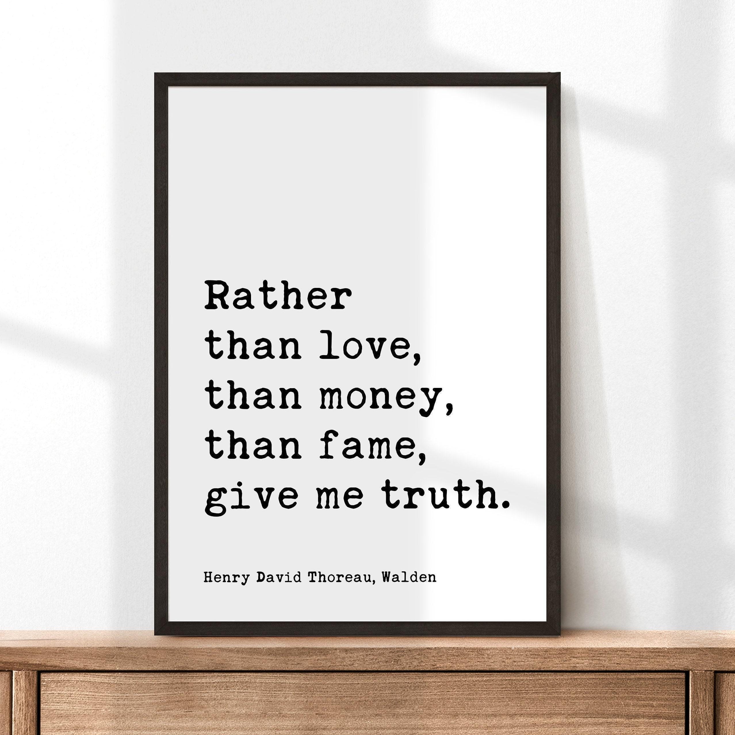 Henry David Thoreau Quote, Rather than love, than money, than fame, give me truth. Typography Art Print - Walden