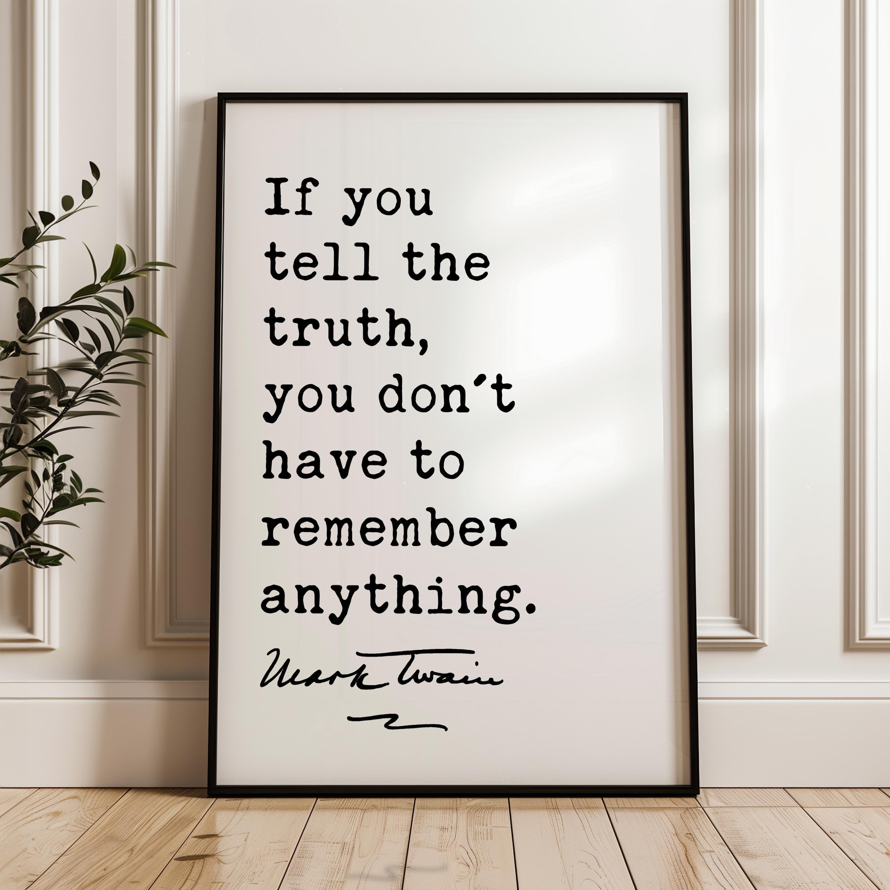 If you tell the truth, you don't have to remember anything., Mark Twain Quote, Typography Art Print