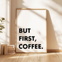 But First, Coffee. Typography Wall Art Print
