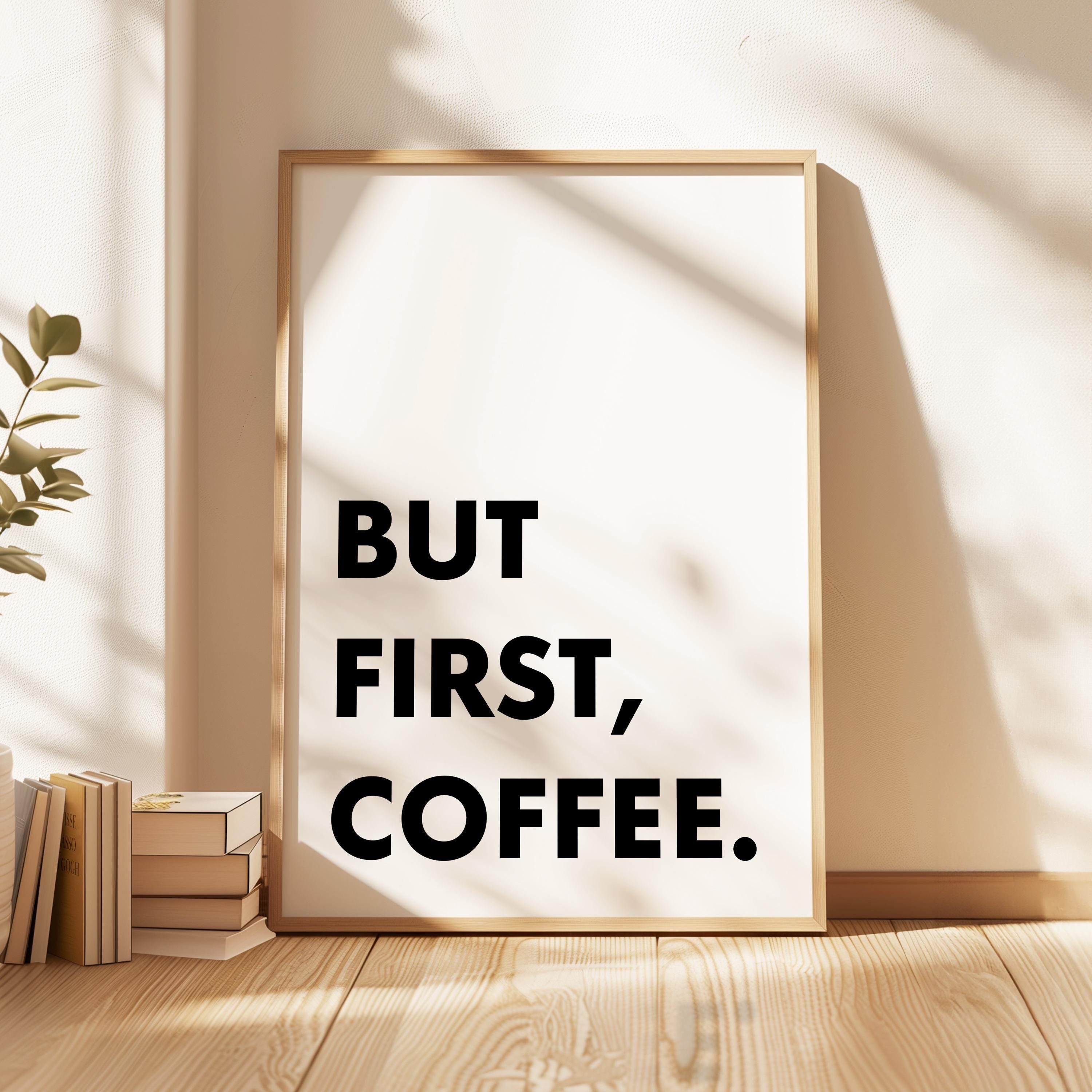 But First, Coffee. Typography Wall Art Print