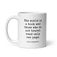 The world is a book, and those who do not travel read only a page. Saint Augustine Quote - Typography Coffee Tea Mug