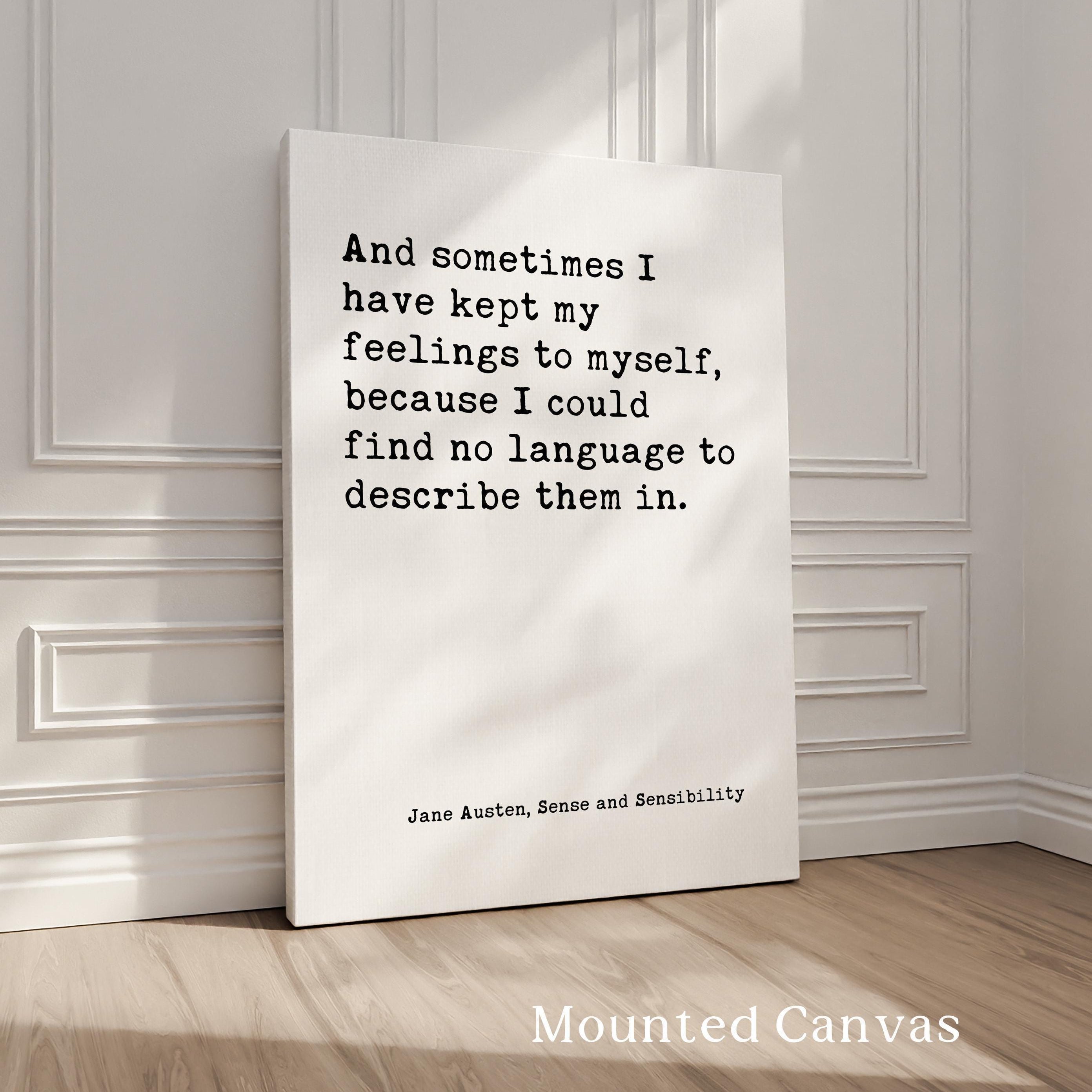And sometimes I have kept my feelings to myself... no language., Jane Austen Quote, Sense and Sensibility, Typography Art Print (1811)