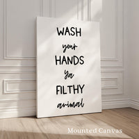 Wash Your Hands Ya Filthy Animal, Typography Art Print, Bathroom Wall Decor