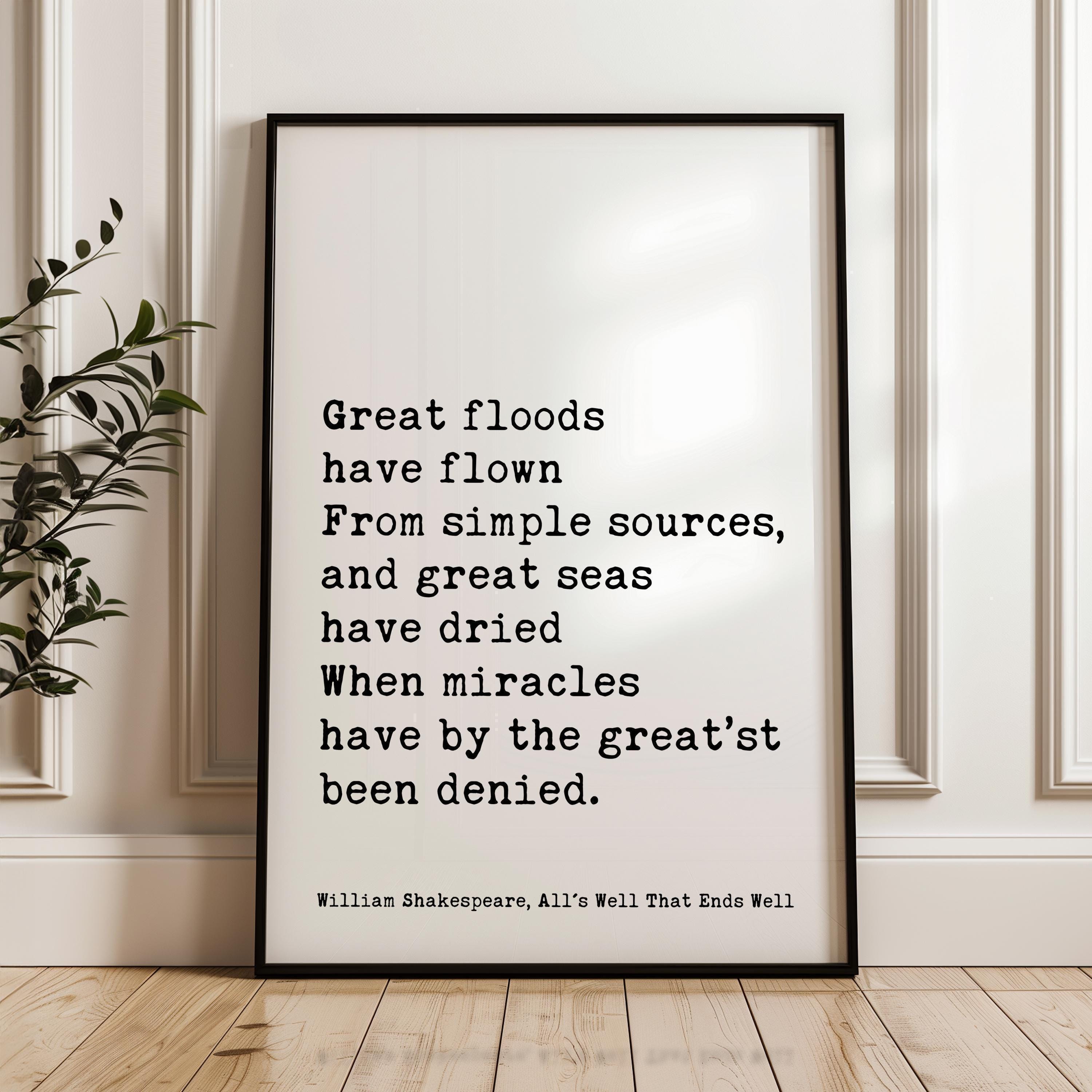 Great floods have flown From simple sources, and great seas.... William Shakespeare Quote, All's Well That Ends Well, Typography Art Print