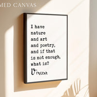 a framed quote by Vincent van Gogh that reads: "I have nature and art and poetry, and if that is not enough, what is?"