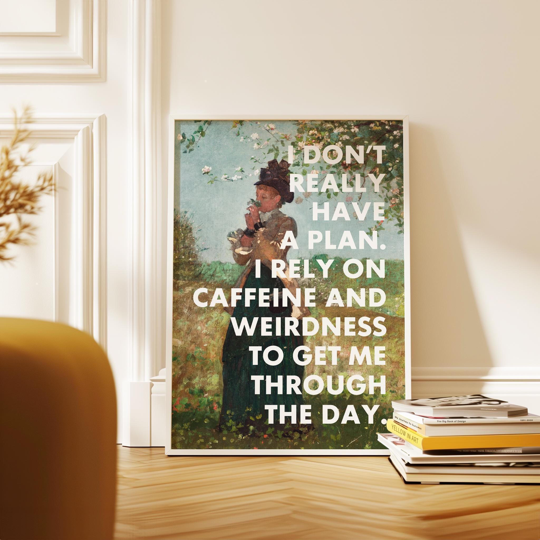 I Don't Really Have A Plan. I Rely On Caffeine and Weirdness To Get Me Through The Day. Typography Art Print