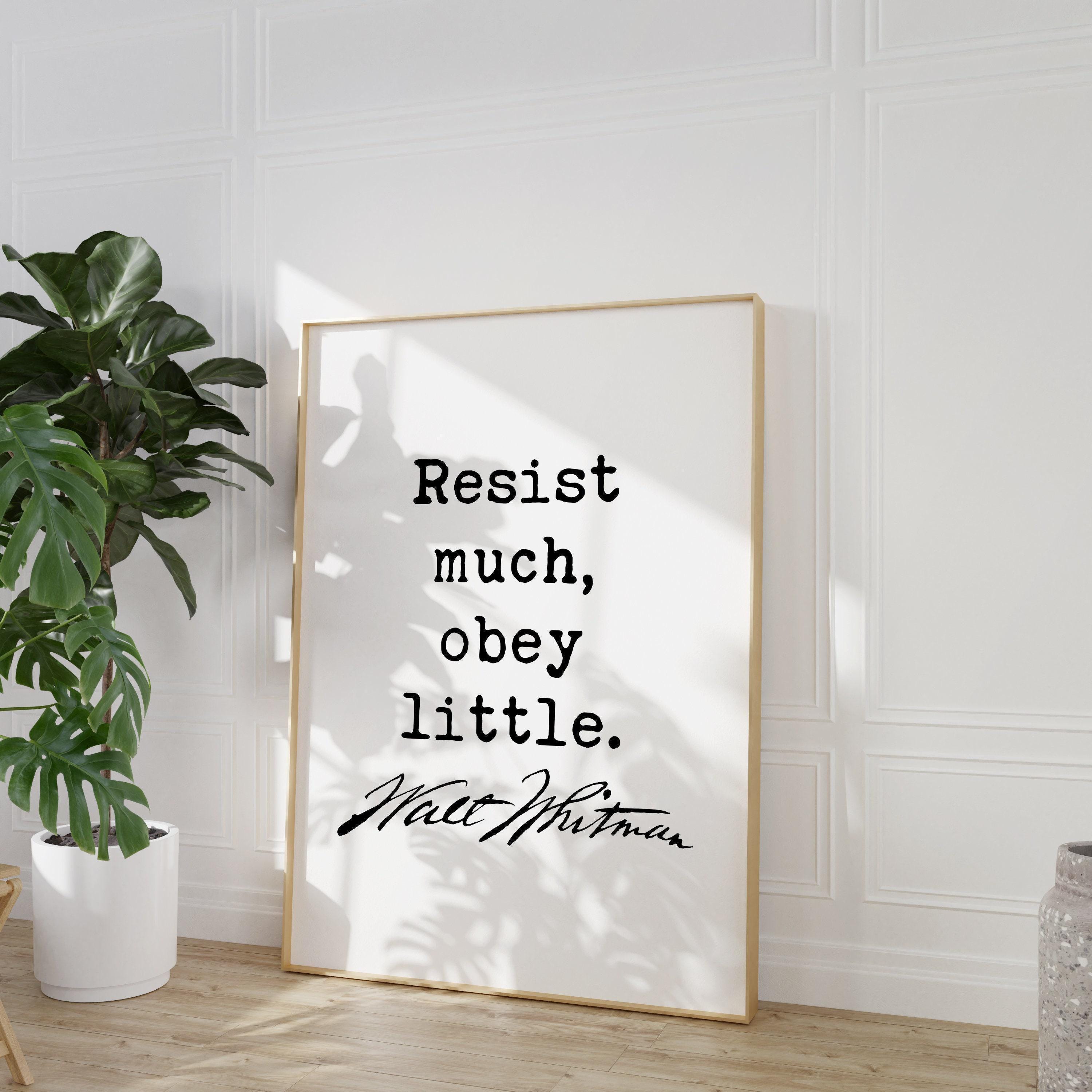 Walt Whitman Quote - Resist much, obey little. Typography Art Print, Inspiration