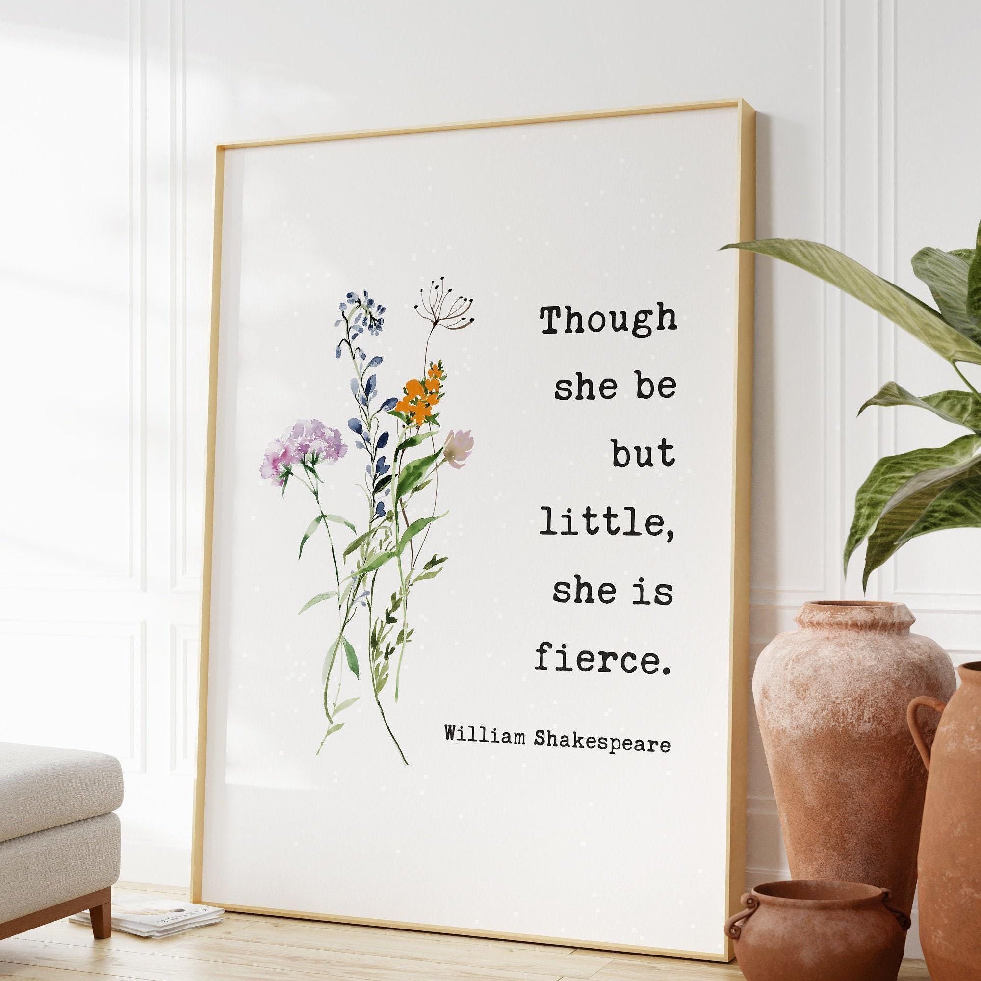 Though She Be But Little, She is Fierce Typography Art Print with Wildflowers, Shakespeare Quote - A Midsummer Night's Dream