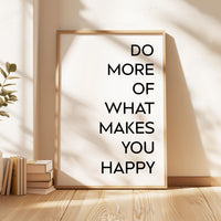 Do More of What Makes You Happy Typography Art Print, Inspiration, Personal Growth