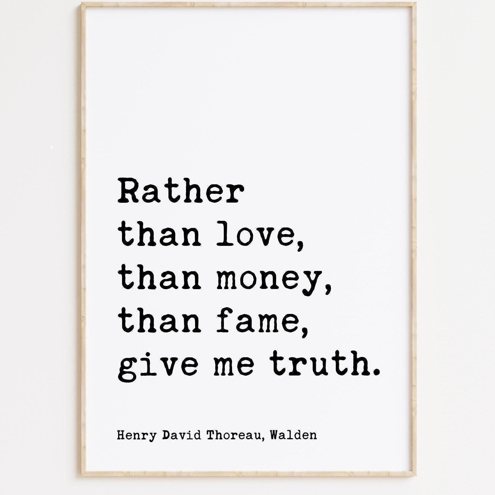 Henry David Thoreau Quote, Rather than love, than money, than fame, give me truth. Typography Art Print - Walden