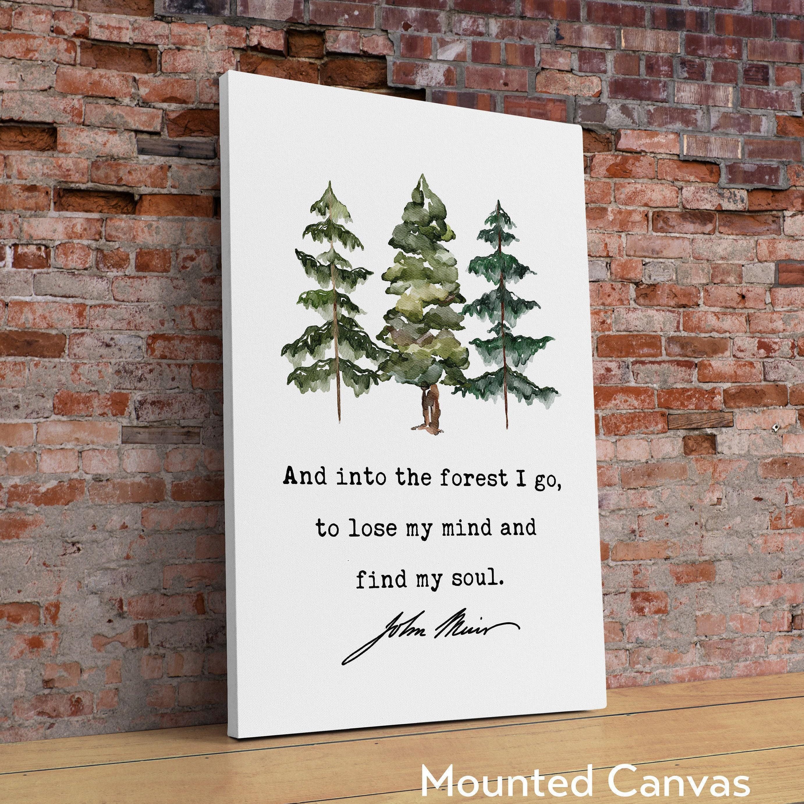 John Muir Quote, And into the forest I go, to lose my mind and find my soul. Art Print - Watercolor Trees - Nature Lover - Environmentalist