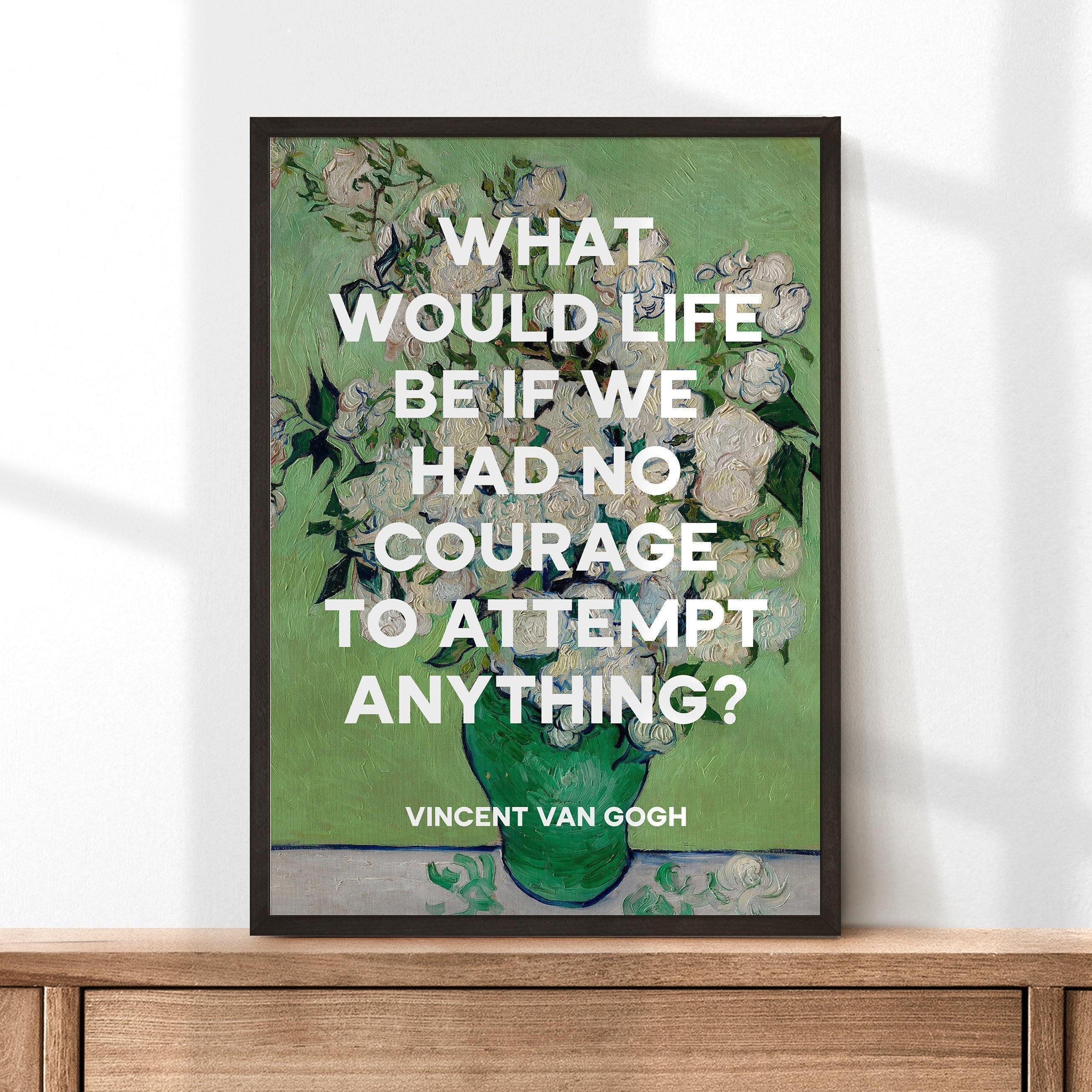 What would life be if we had no courage to attempt anything?, Vincent van Gogh Quote Typography Art Print - Roses (1890) Painting
