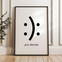 Funny Minimalist Typography Print, You Decide Smile Sad Face, Modern Black White Wall Art