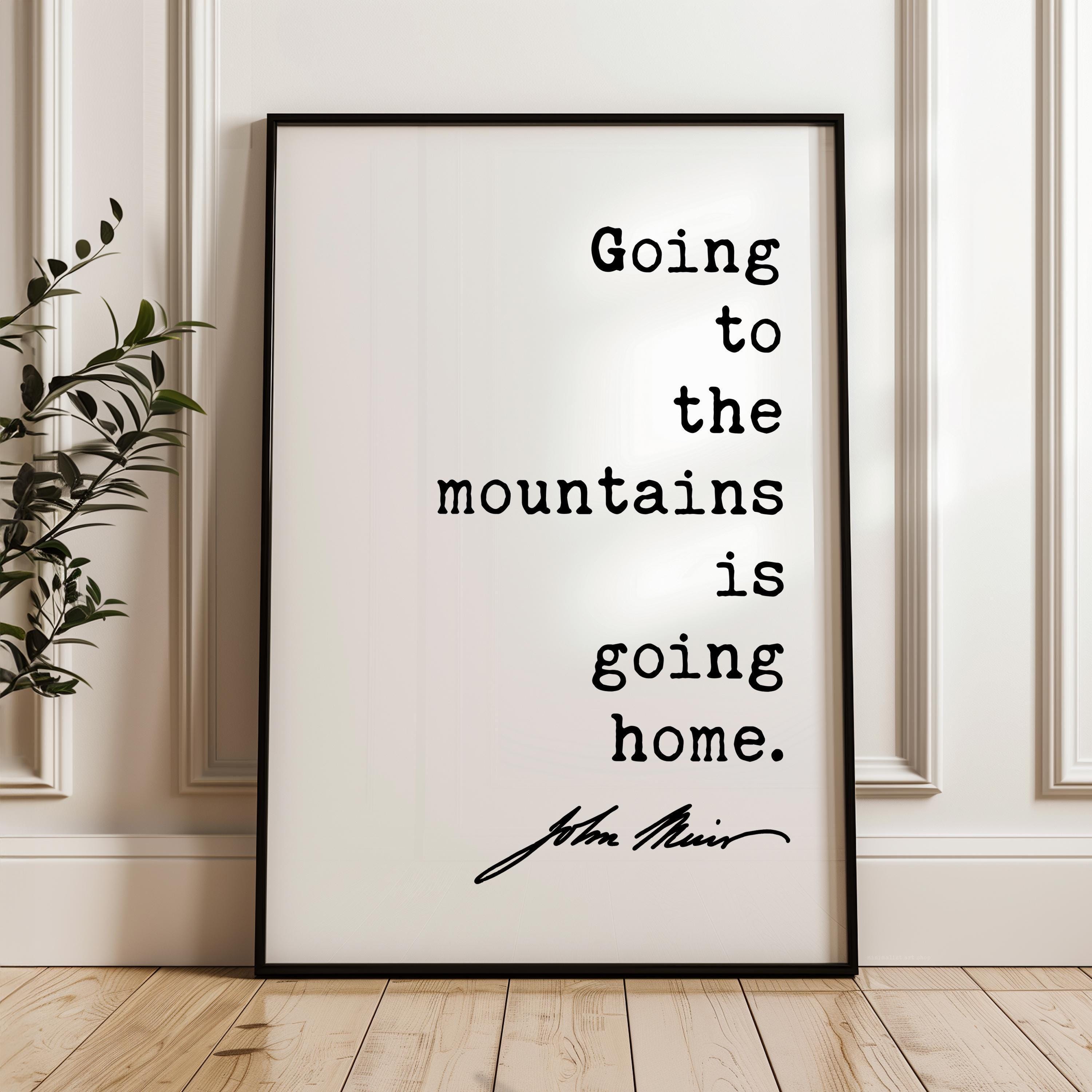 John Muir Quote Wall Art, Going to the Mountains is Going Home, Hiking Gift, Nature