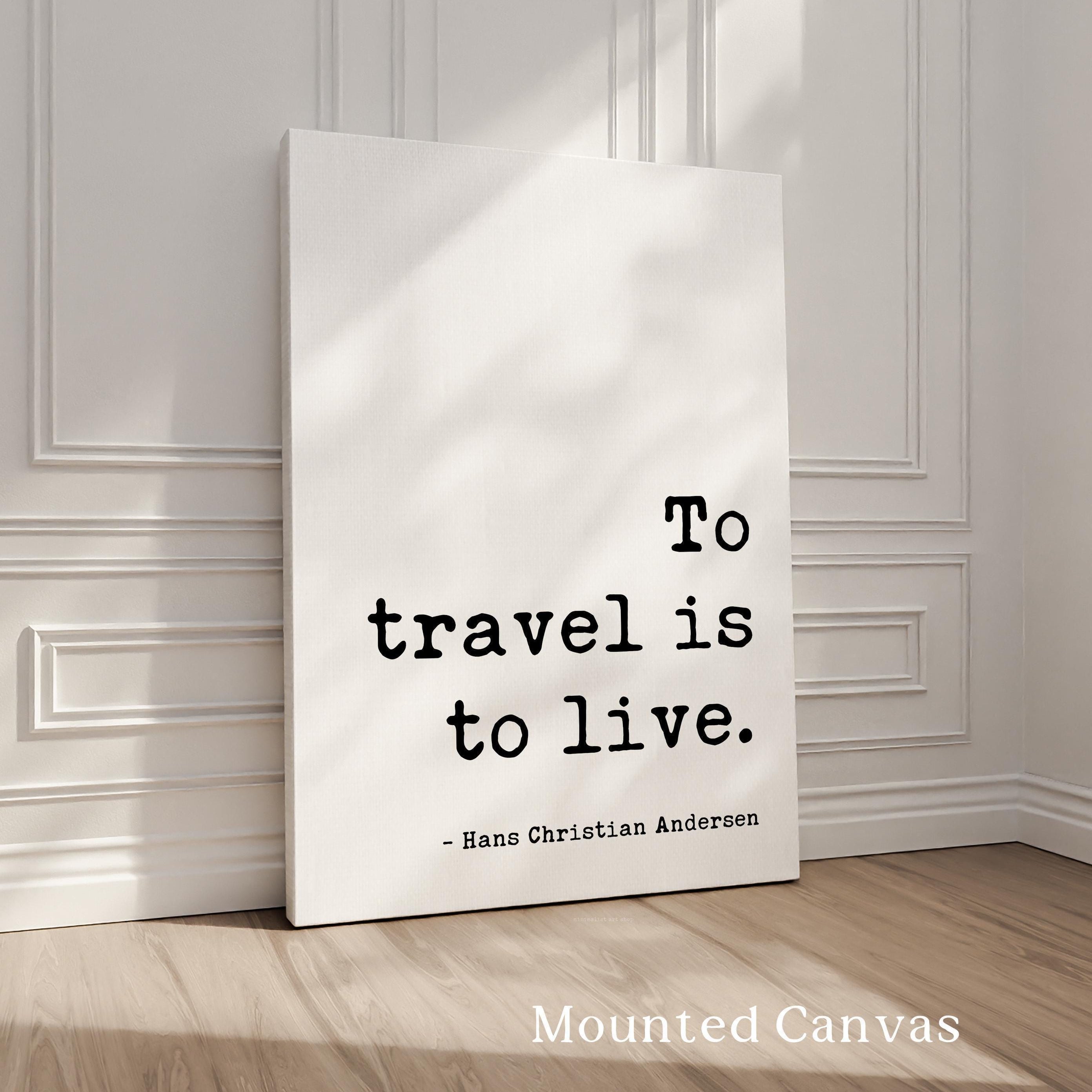 To Travel Is To Live, Hans Christian Andersen Quote, Typography Art Print