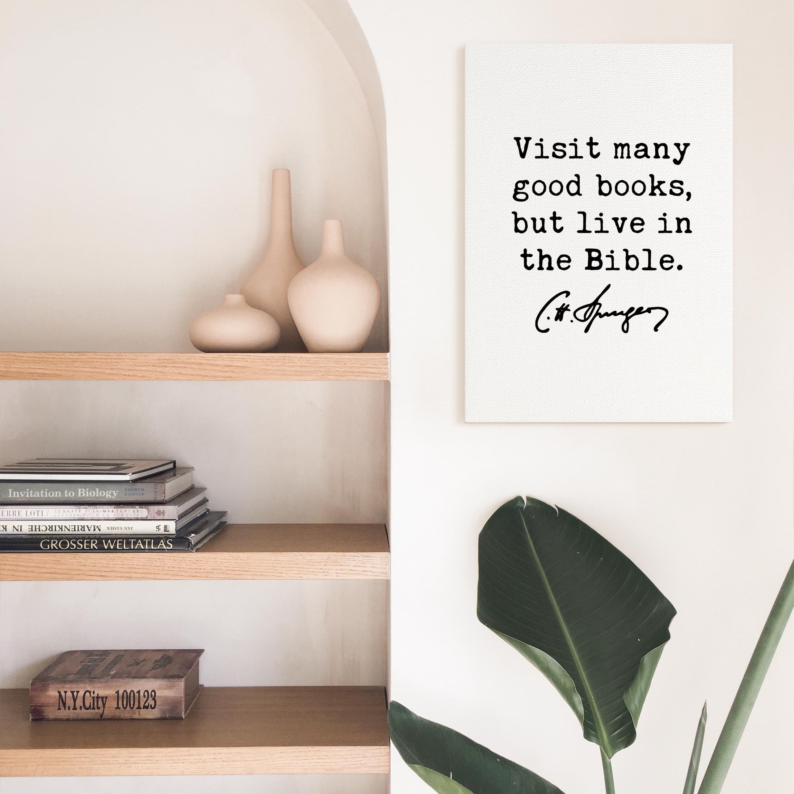 Visit many good books, but live in the Bible. Charles Spurgeon Quote, Canvas Art Print, Christian, Religion, Spiritual, Faith