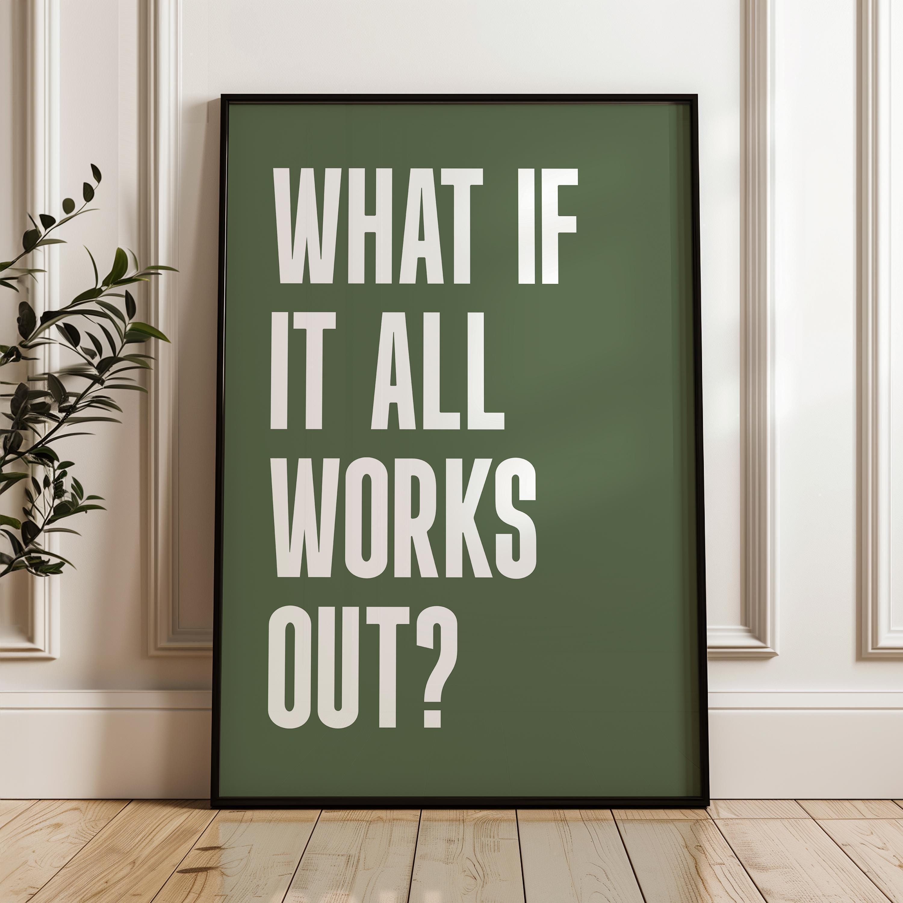 What If It All Works Out Typography Art Print, Good Vibes, Inspirational, Gift Idea