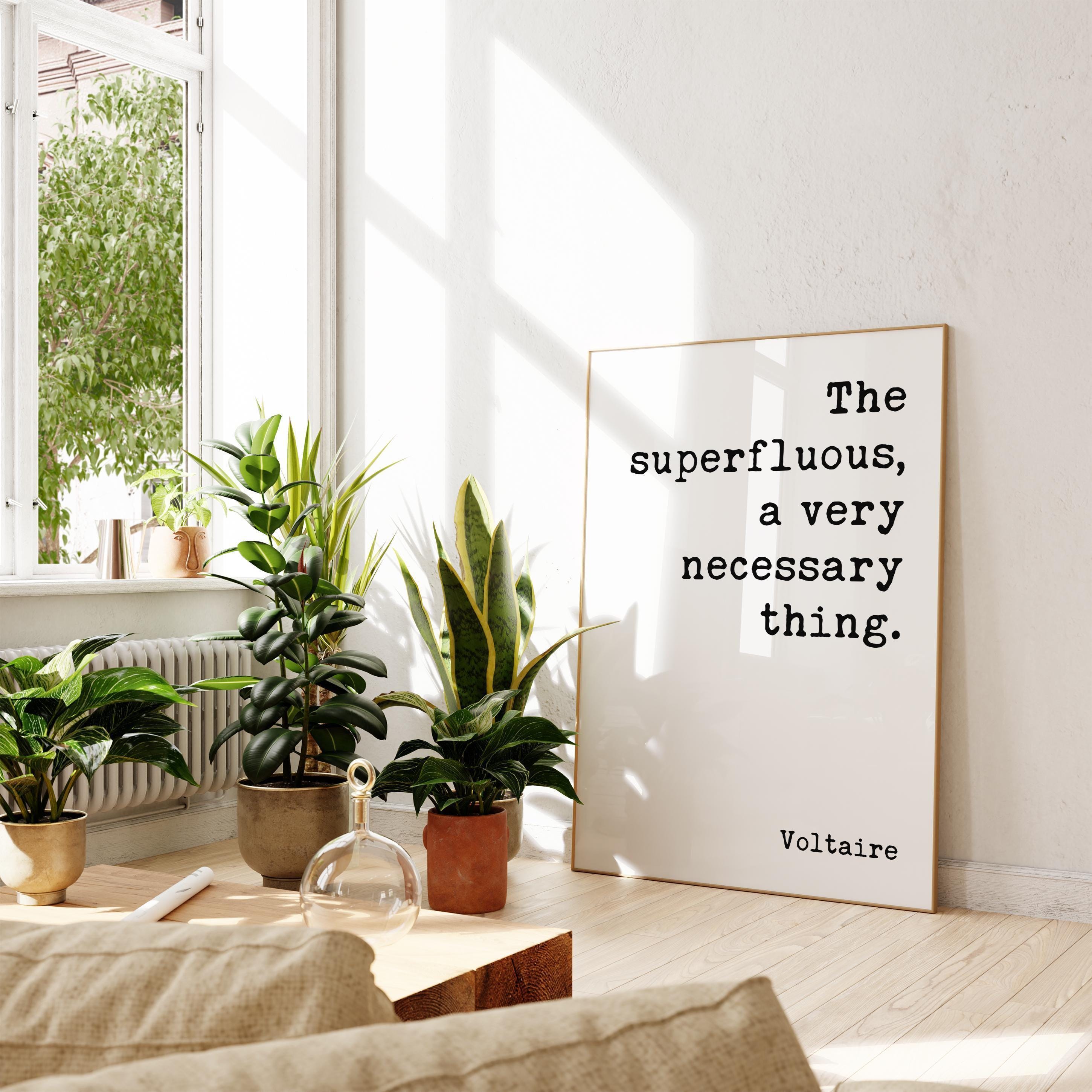 The superfluous, a very necessary thing. Voltaire Quote Typography Art Print (1759)