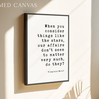 Virginia Woolf Quote Print, When You Consider Things Like the Stars, Literary Wall Art