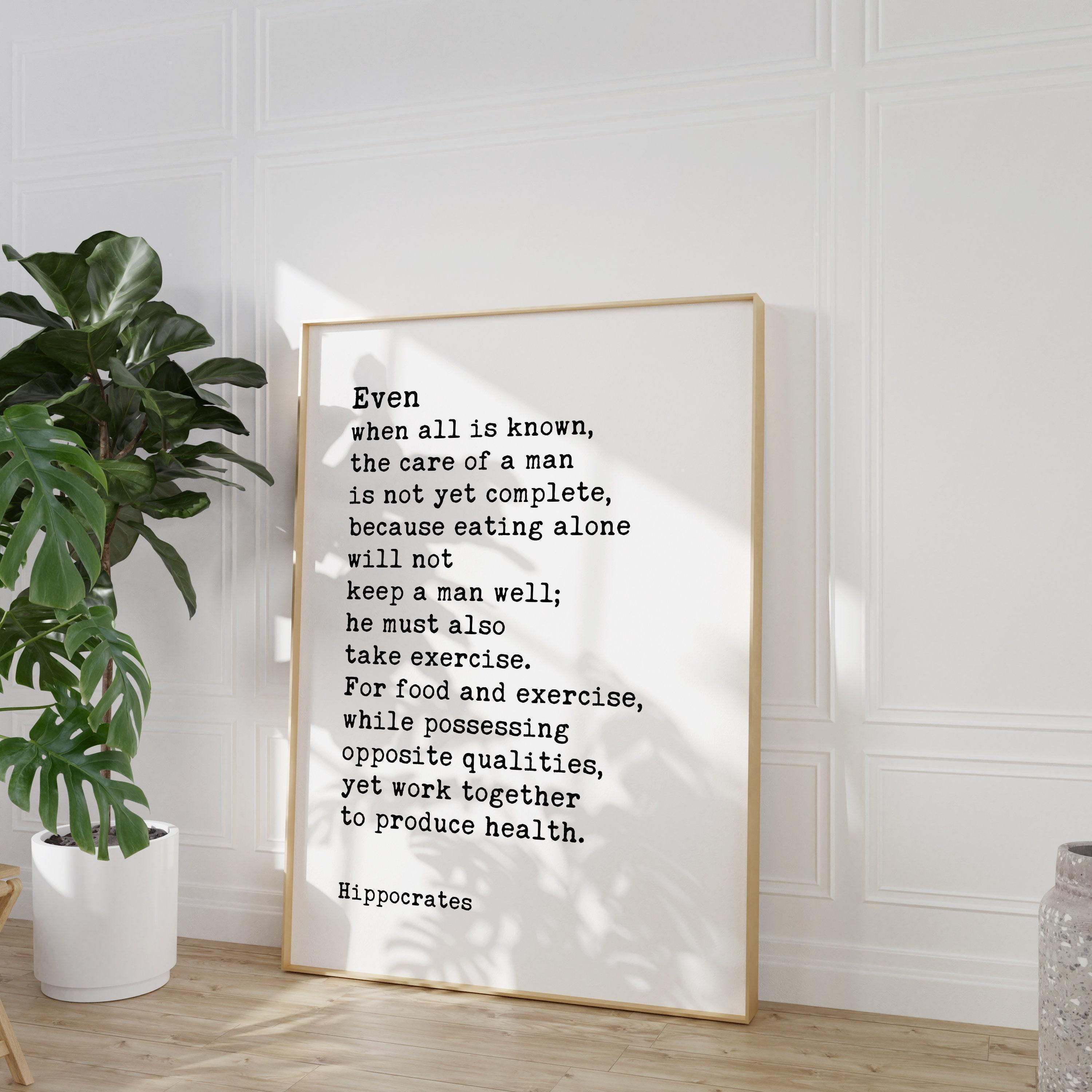 Hippocrates Quote, Even when all is known, the care of a man is not yet complete... Typography Art Print - Health, Fitness, Nutrition