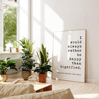 I would always rather be happy than dignified., Charlotte Brontë, Jane Eyre Quote, Typography Art Print (1847)