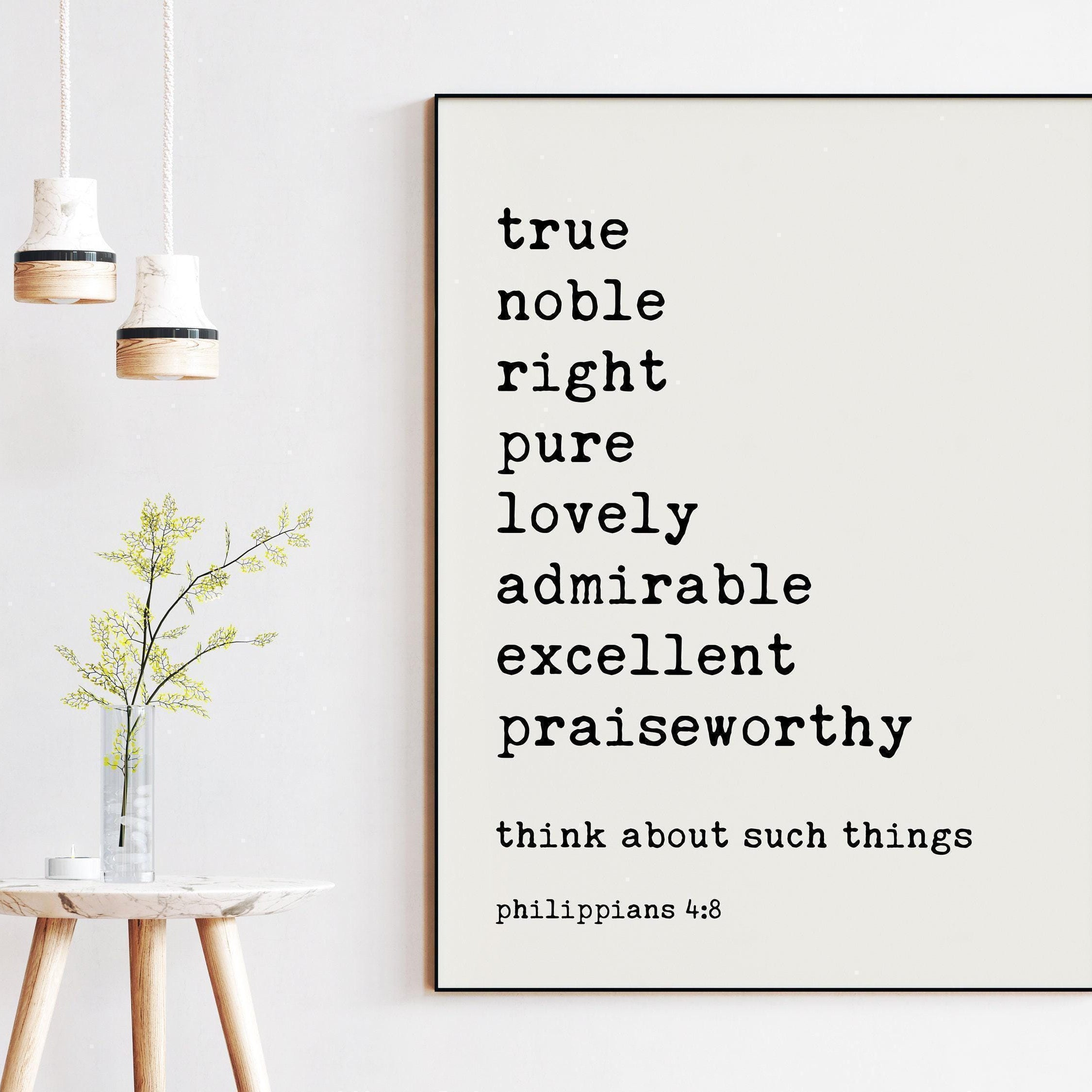 Philippians 4:8, Whatever is True Noble Right Pure Lovely Admirable Excellent Praiseworthy - Bible Verse - Christian Wall Art - Scripture