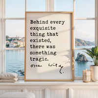 Behind every exquisite thing that existed, there was something tragic. • Oscar Wilde Quote • The Picture of Dorian Gray • Art Print (1891)