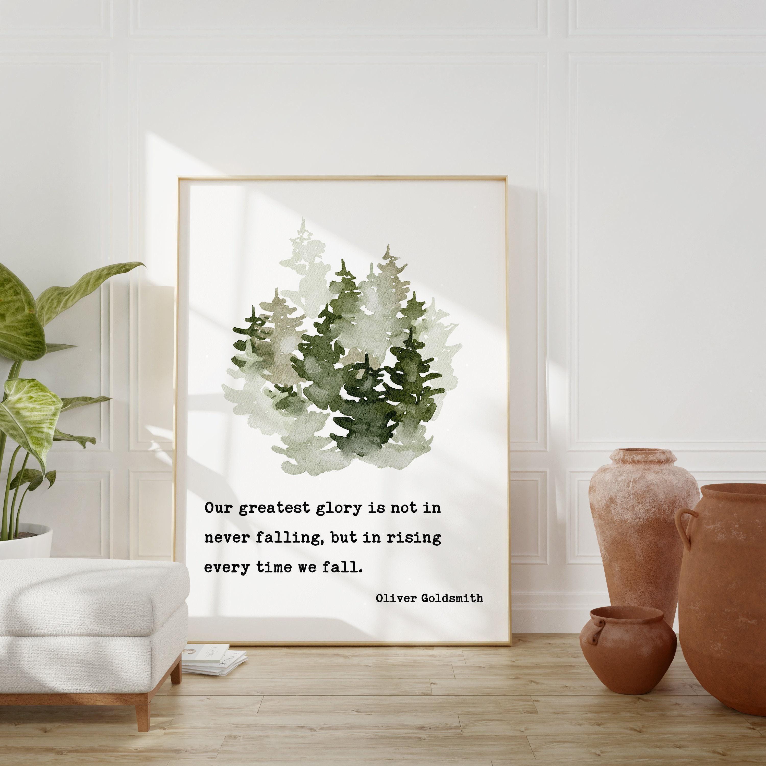 Our greatest glory is not in never falling, but in rising every time we fall., Oliver Goldsmith Art Print - Inspirational - Affirmation