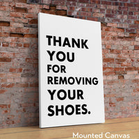 Thank You For Removing Your Shoes. Typography Wall Art Print