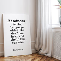 Kindness is the language which the deaf can hear and the blind can see., Mark Twain Quote Low Profile Mounted Canvas Typography Art Print