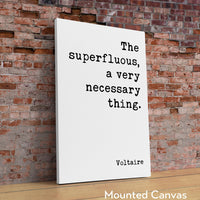 The superfluous, a very necessary thing. Voltaire Quote Typography Art Print (1759)
