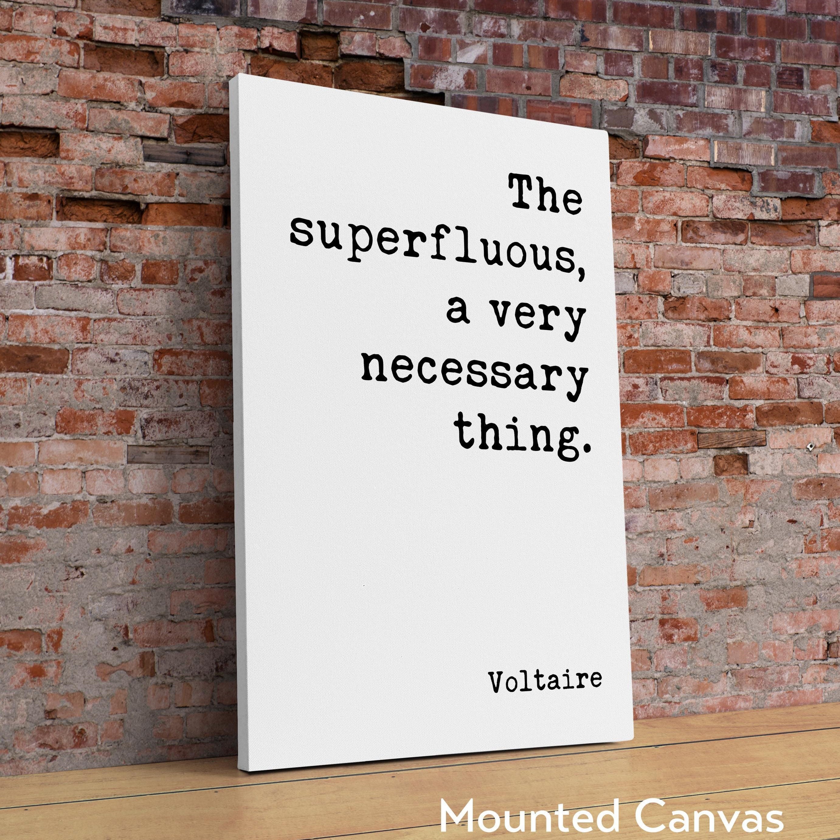 The superfluous, a very necessary thing. Voltaire Quote Typography Art Print (1759)