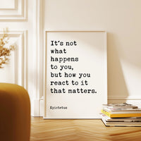 It's not what happens to you, but how you react to it that matters., Epictetus Quote, Typography Art Print, Stoic, Philosophy, Gift