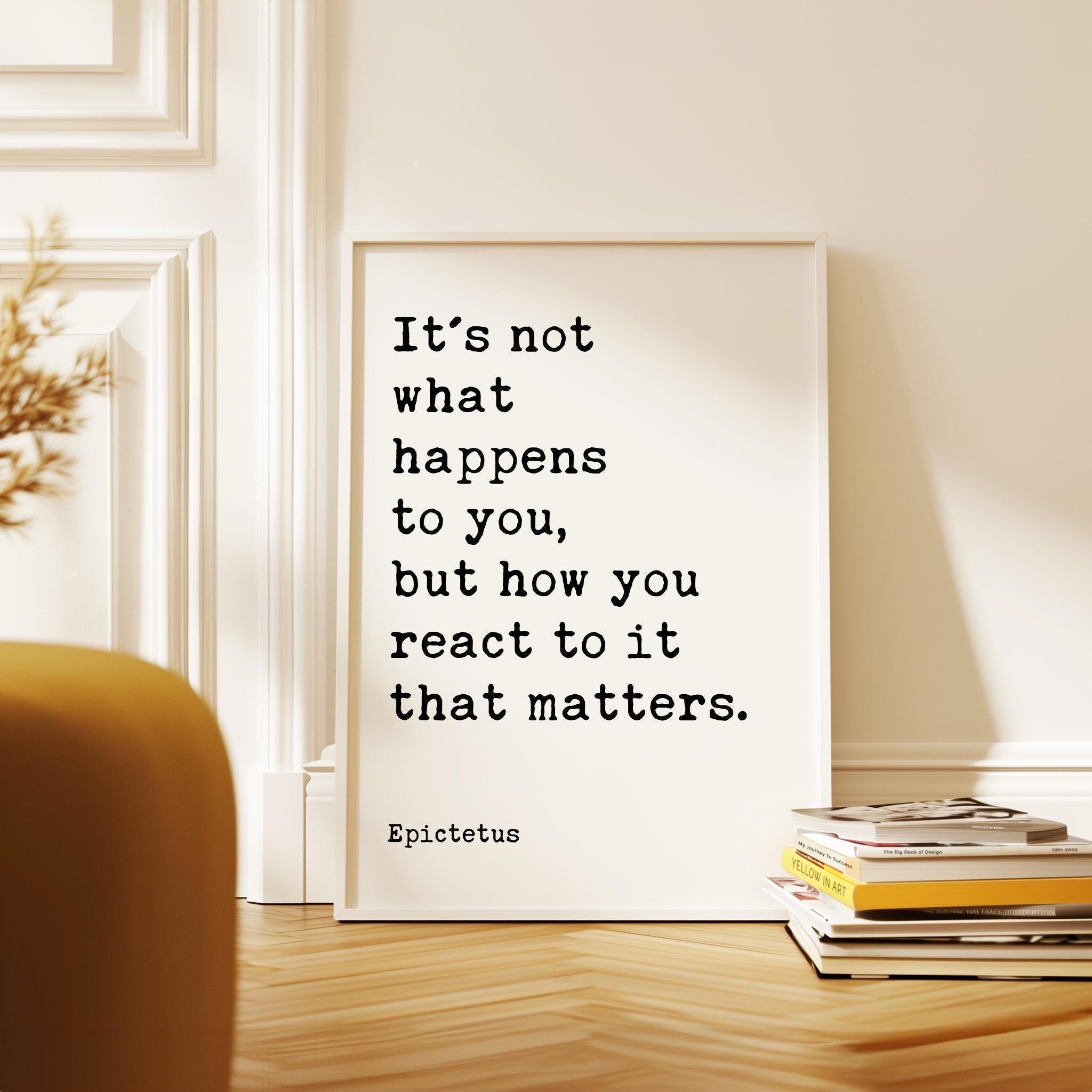 It's not what happens to you, but how you react to it that matters., Epictetus Quote, Typography Art Print, Stoic, Philosophy, Gift