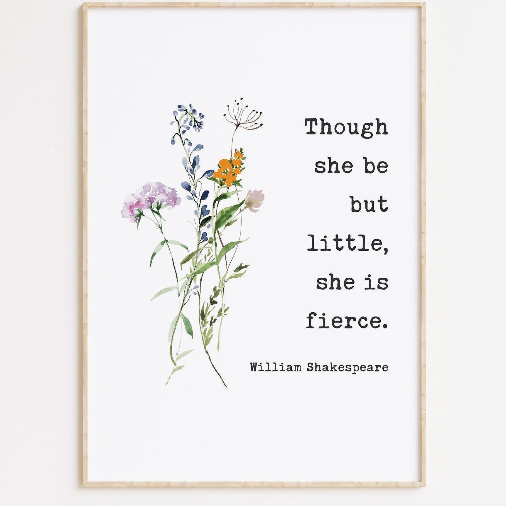 Though She Be But Little, She is Fierce Typography Art Print with Wildflowers, Shakespeare Quote - A Midsummer Night's Dream