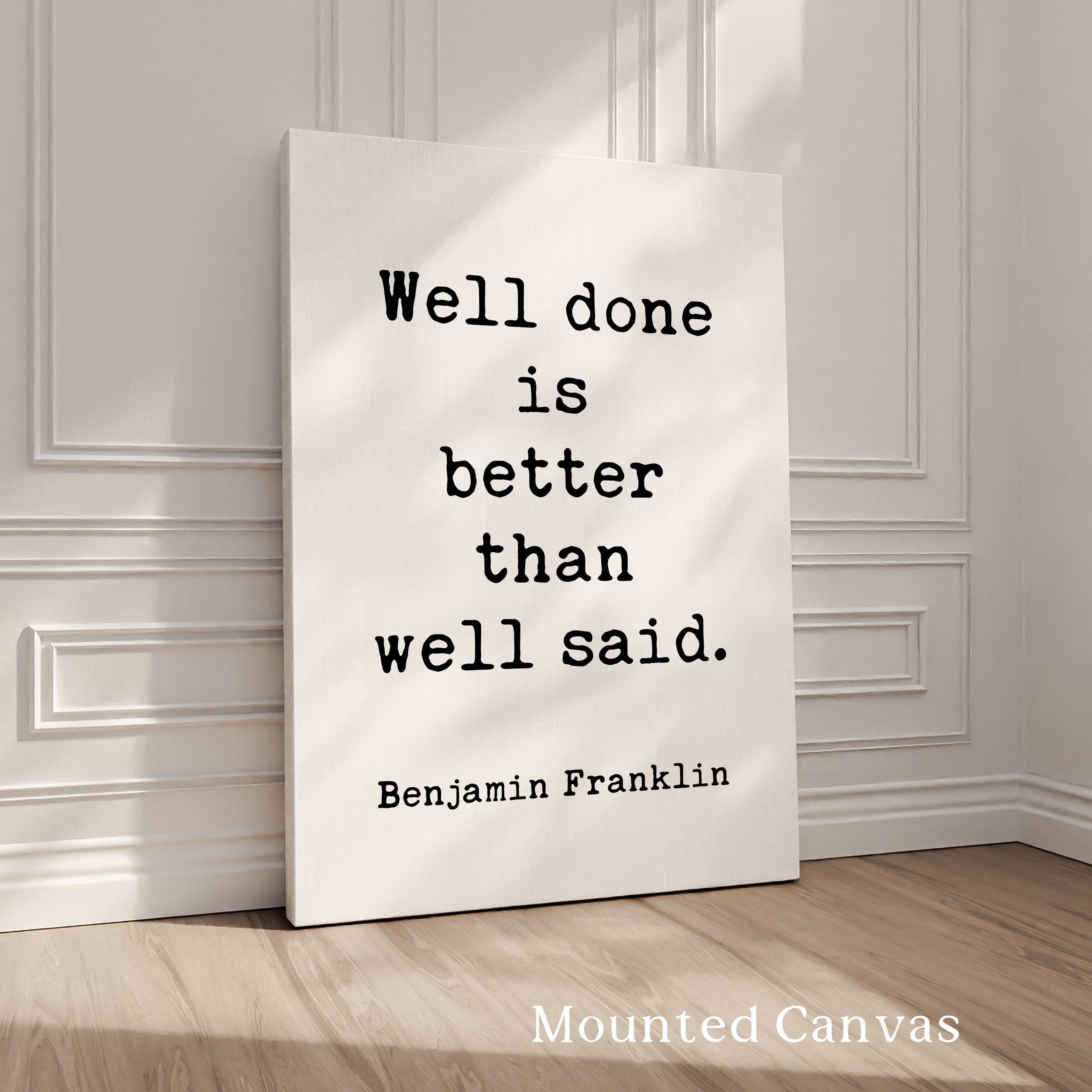 Benjamin Franklin Quote Print, Well Done Is Better Than Well Said, Motivational Art, Office Decor