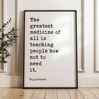 The greatest medicine of all is teaching people how not to need it. Hippocrates Quote Art Print, Health, Fitness, Nutrition, Wellness